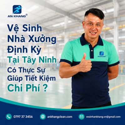 Vệ Sinh Nhà Xưởng Định Kỳ Tại Tây Ninh Có Thực Sự Giúp Tiết Kiệm Chi Phí? Vệ Sinh Nhà Xưởng Định Kỳ Tại Tây Ninh Có Thực Sự Giúp Tiết Kiệm Chi Phí?
